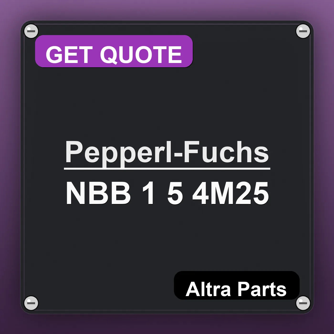 Pepperl-Fuchs NBB 1 5 4M25 industrial nameplate style image – Altra Parts. GET QUOTE.