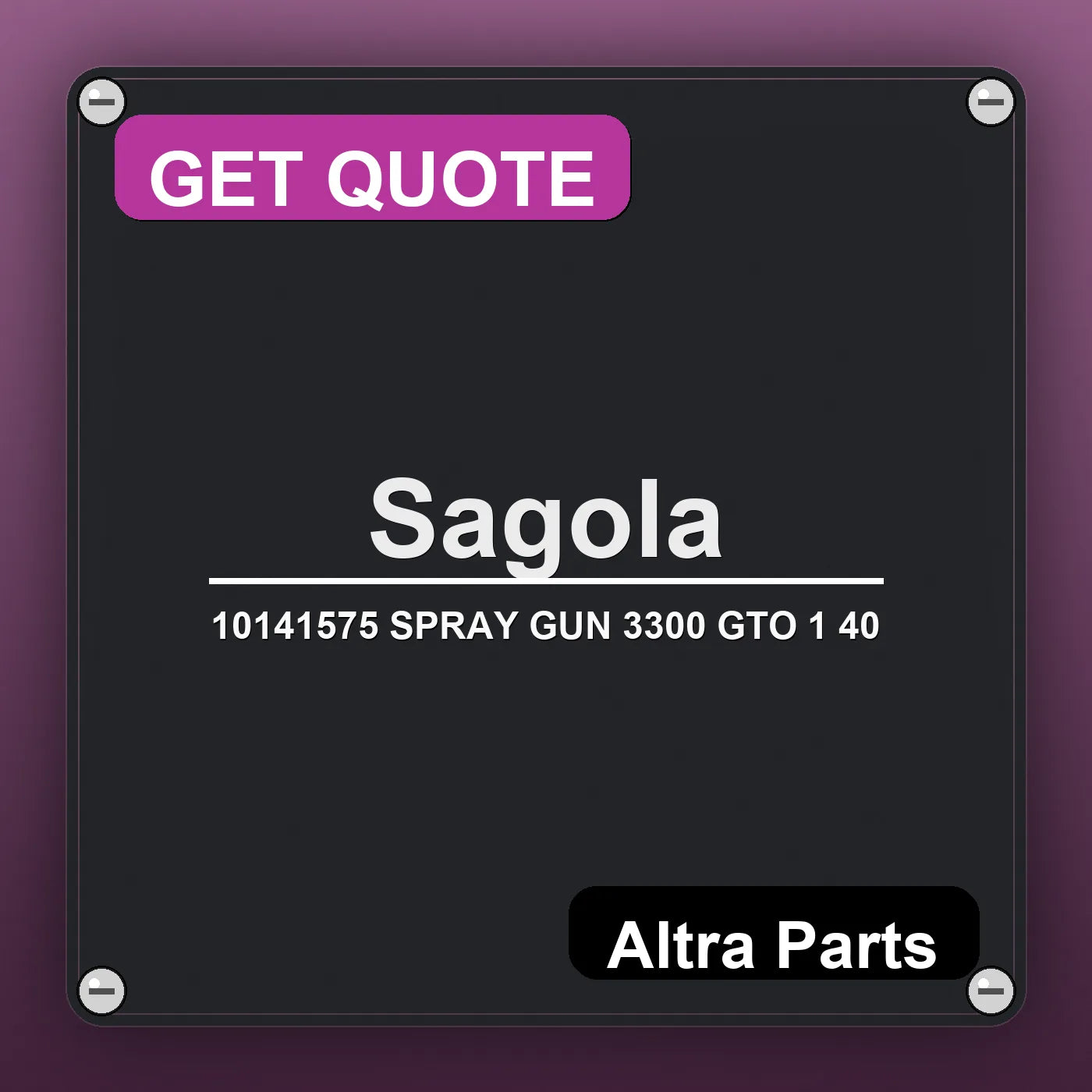 Sagola 10141575 SPRAY GUN 3300 GTO 1 40 industrial nameplate style image – Altra Parts. GET QUOTE.