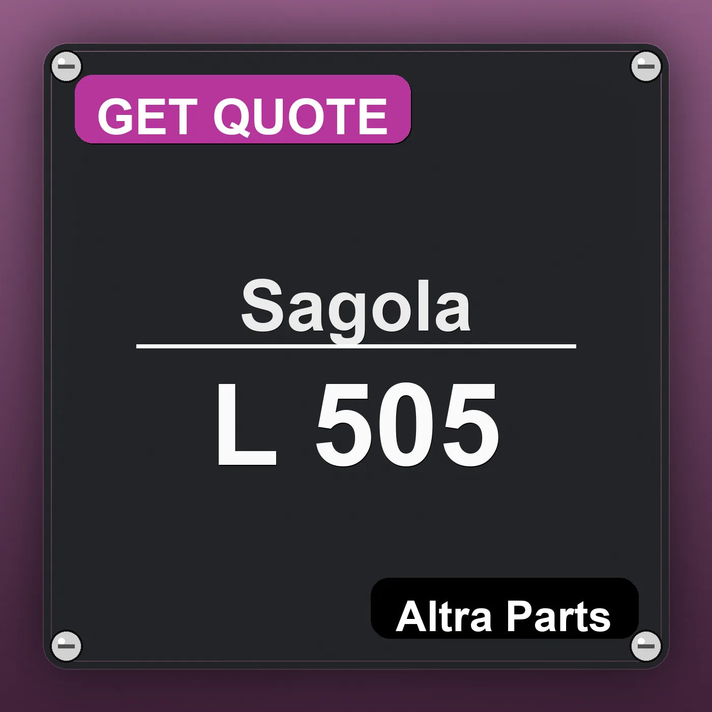 Sagola L 505 industrial nameplate style image – Altra Parts. GET QUOTE.