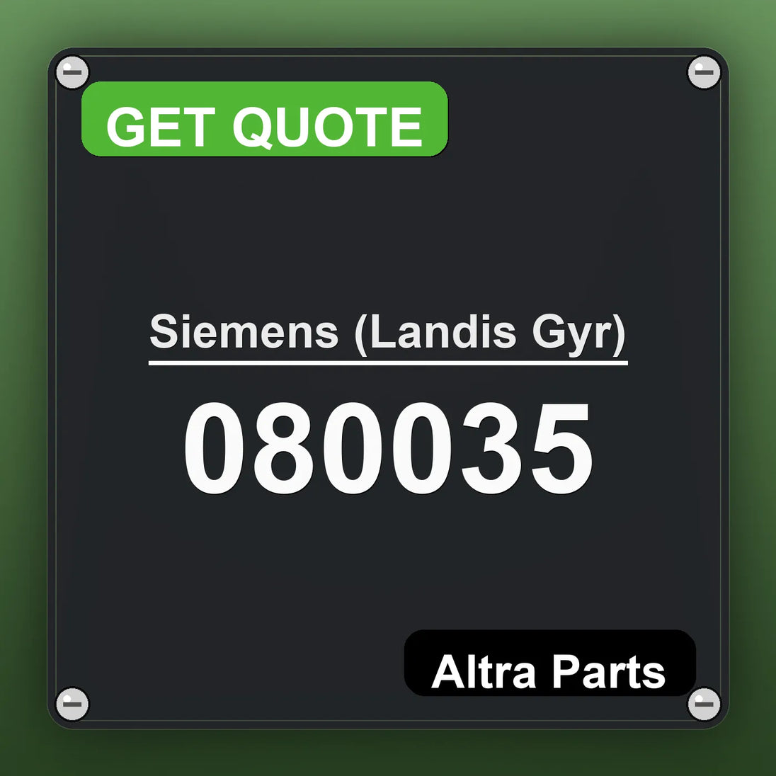Siemens (Landis Gyr) 080035 industrial nameplate style image – Altra Parts. GET QUOTE.