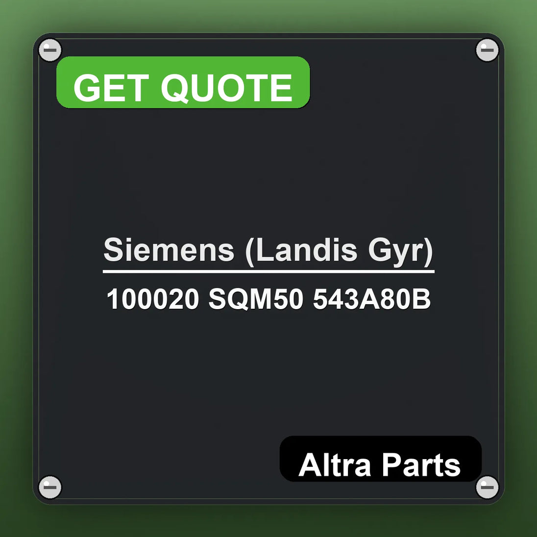Siemens (Landis Gyr) 100020 SQM50 543A80B industrial nameplate style image – Altra Parts. GET QUOTE.