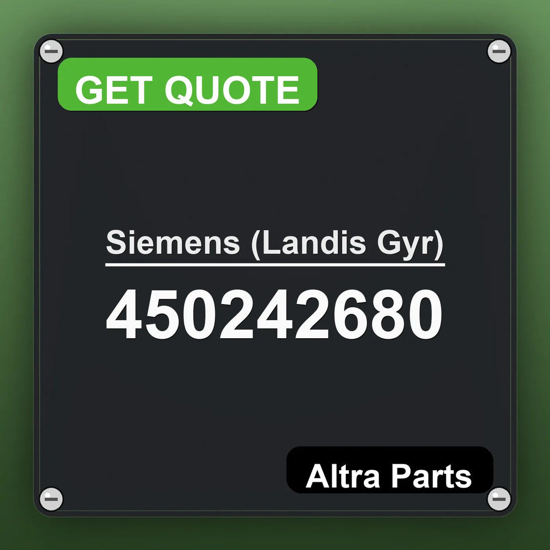 Siemens (Landis Gyr) 450242680 industrial nameplate style image – Altra Parts. GET QUOTE.