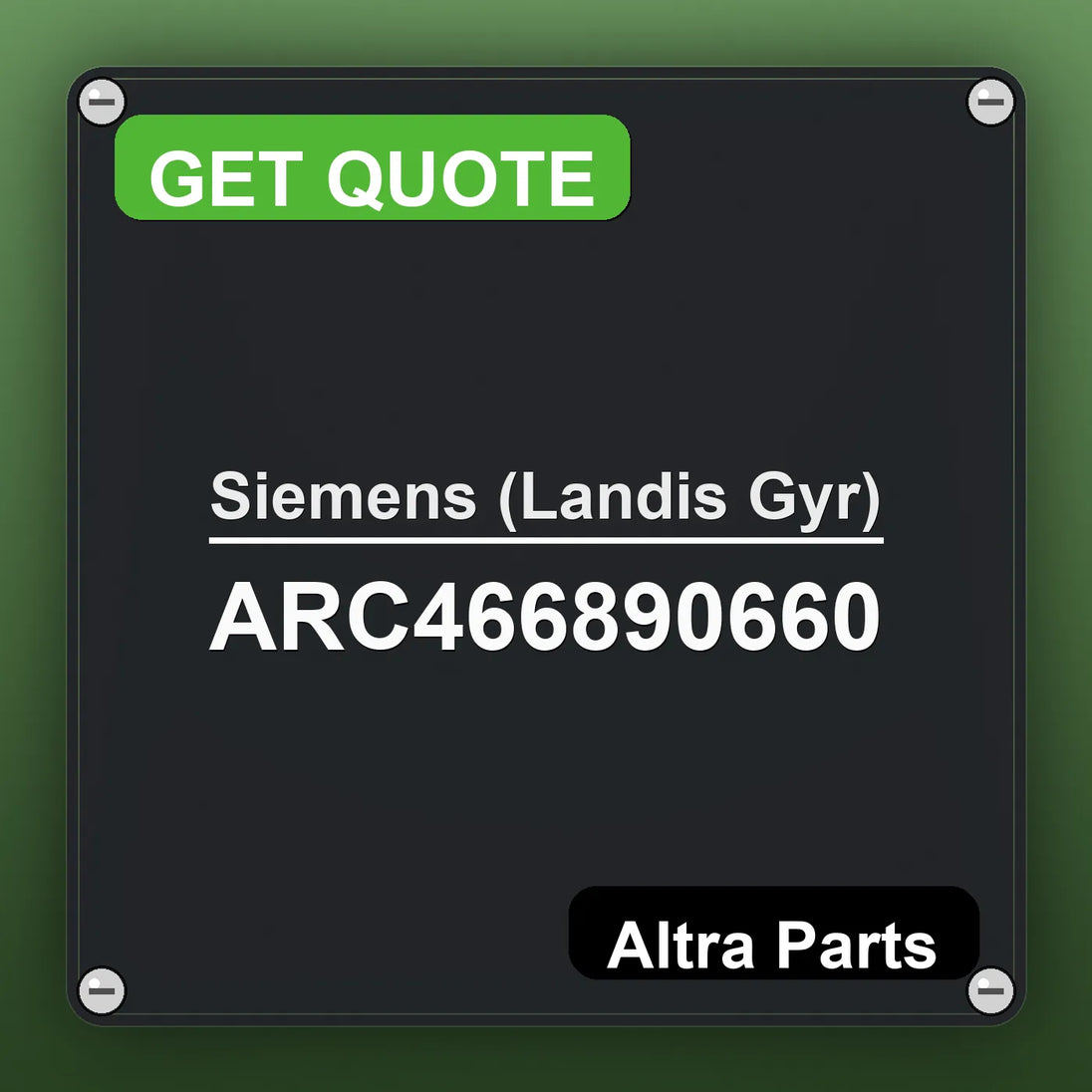 Siemens (Landis Gyr) ARC466890660 industrial nameplate style image – Altra Parts. GET QUOTE.