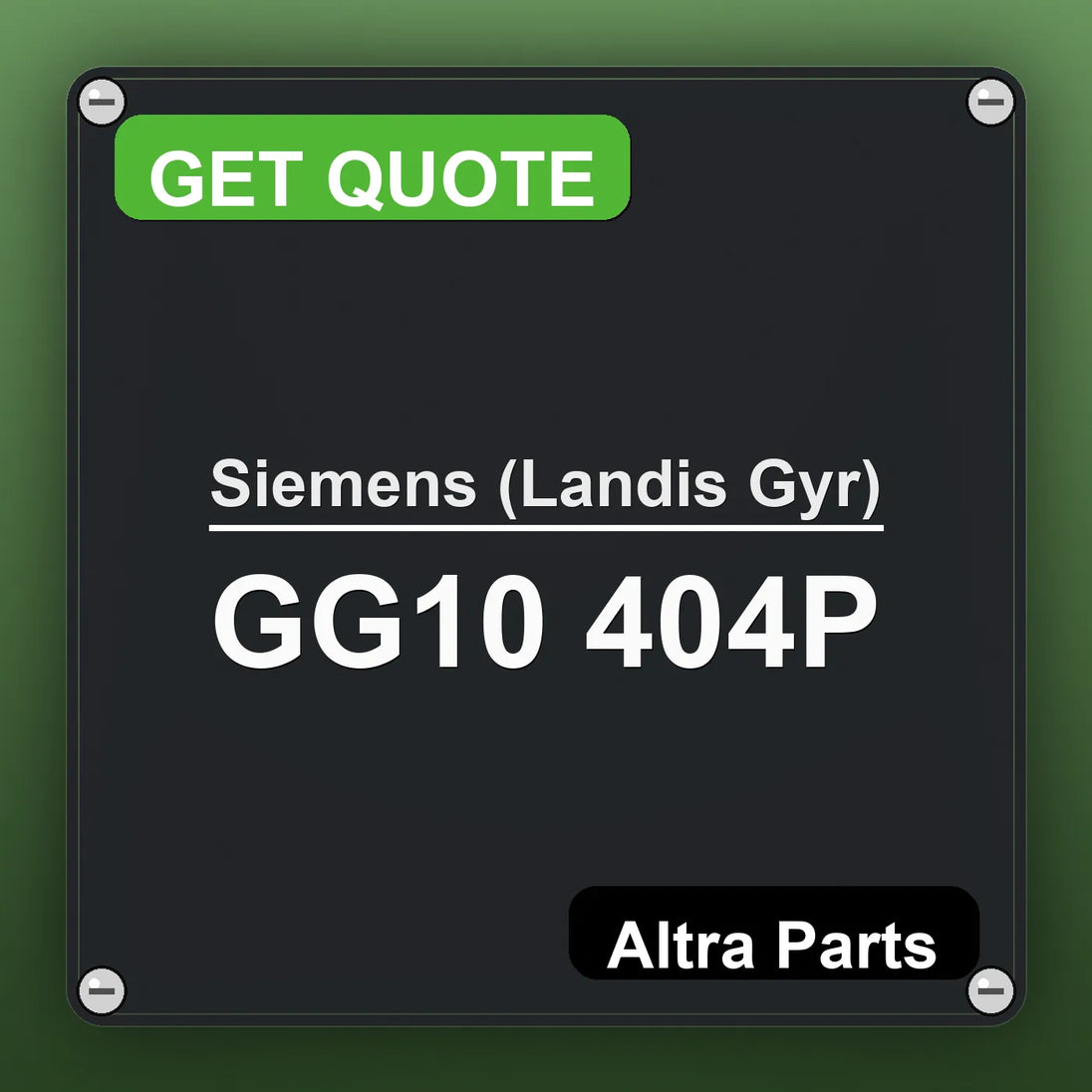 Siemens (Landis Gyr) GG10 404P industrial nameplate style image – Altra Parts. GET QUOTE.