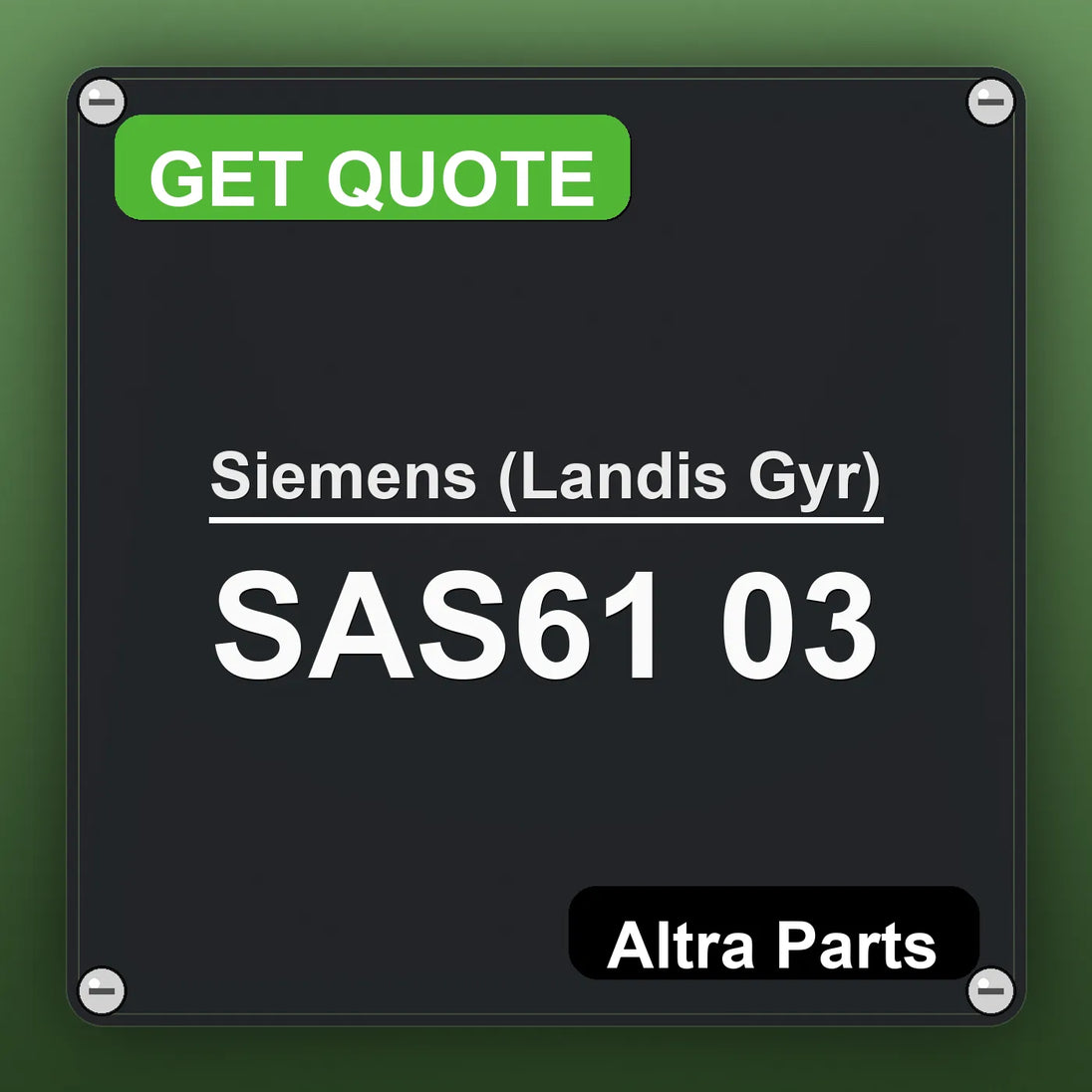 Siemens (Landis Gyr) SAS61 03 industrial nameplate style image – Altra Parts. GET QUOTE.