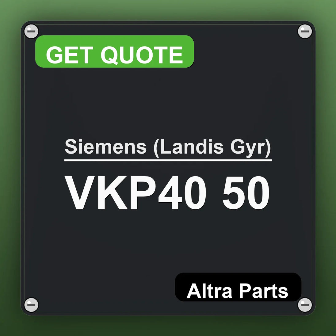 Siemens (Landis Gyr) VKP40 50 industrial nameplate style image – Altra Parts. GET QUOTE.
