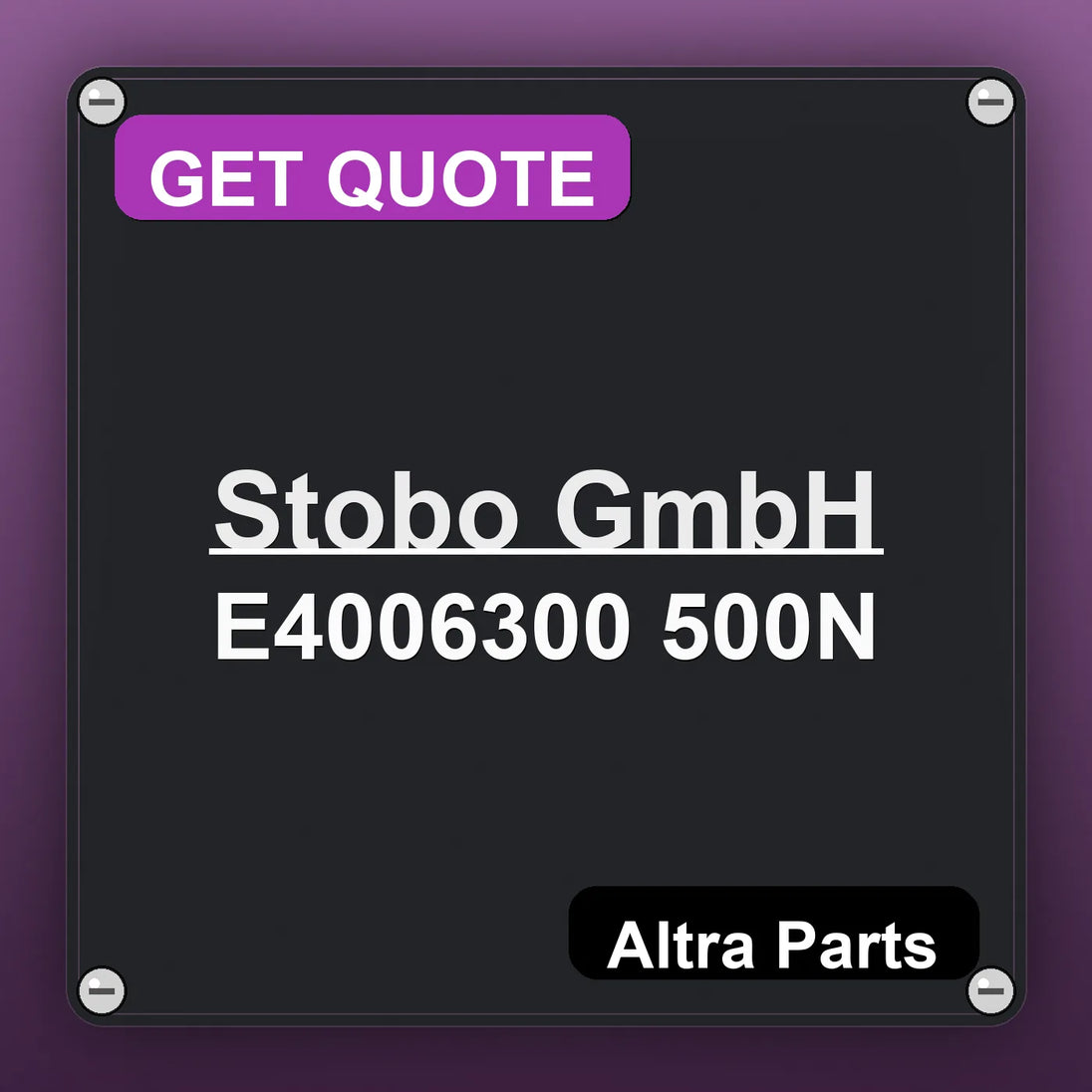 Stobo GmbH E4006300 500N industrial nameplate style image – Altra Parts. GET QUOTE.