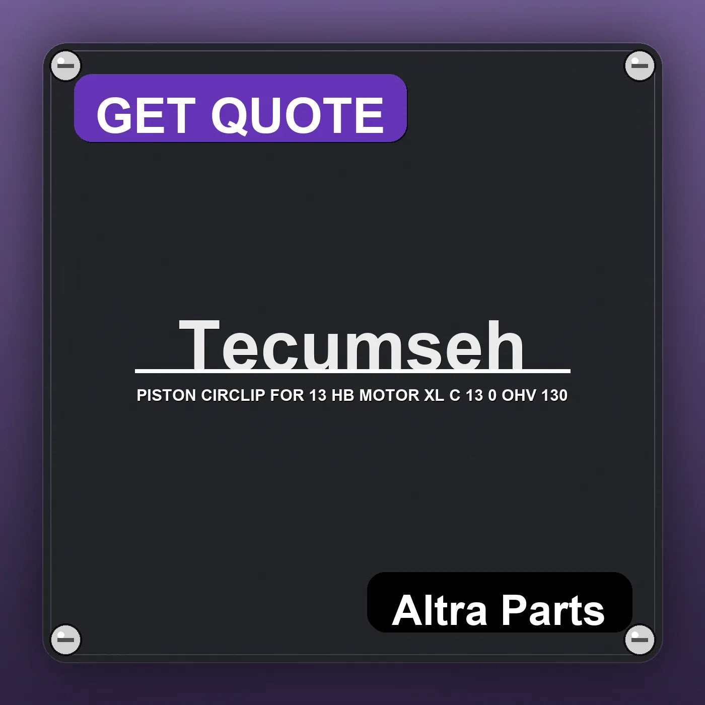Tecumseh PISTON CIRCLIP FOR 13 HB MOTOR XL C 13 0 OHV 130 industrial nameplate style image – Altra Parts. GET QUOTE.