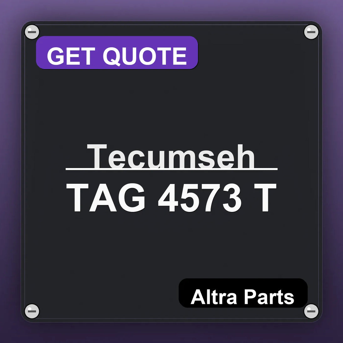 Tecumseh TAG 4573 T industrial nameplate style image – Altra Parts. GET QUOTE.