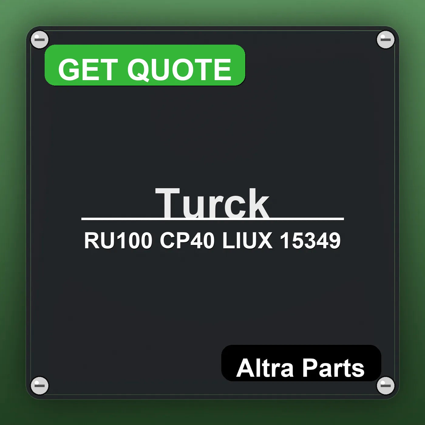 Turck RU100 CP40 LIUX 15349 industrial nameplate style image – Altra Parts. GET QUOTE.