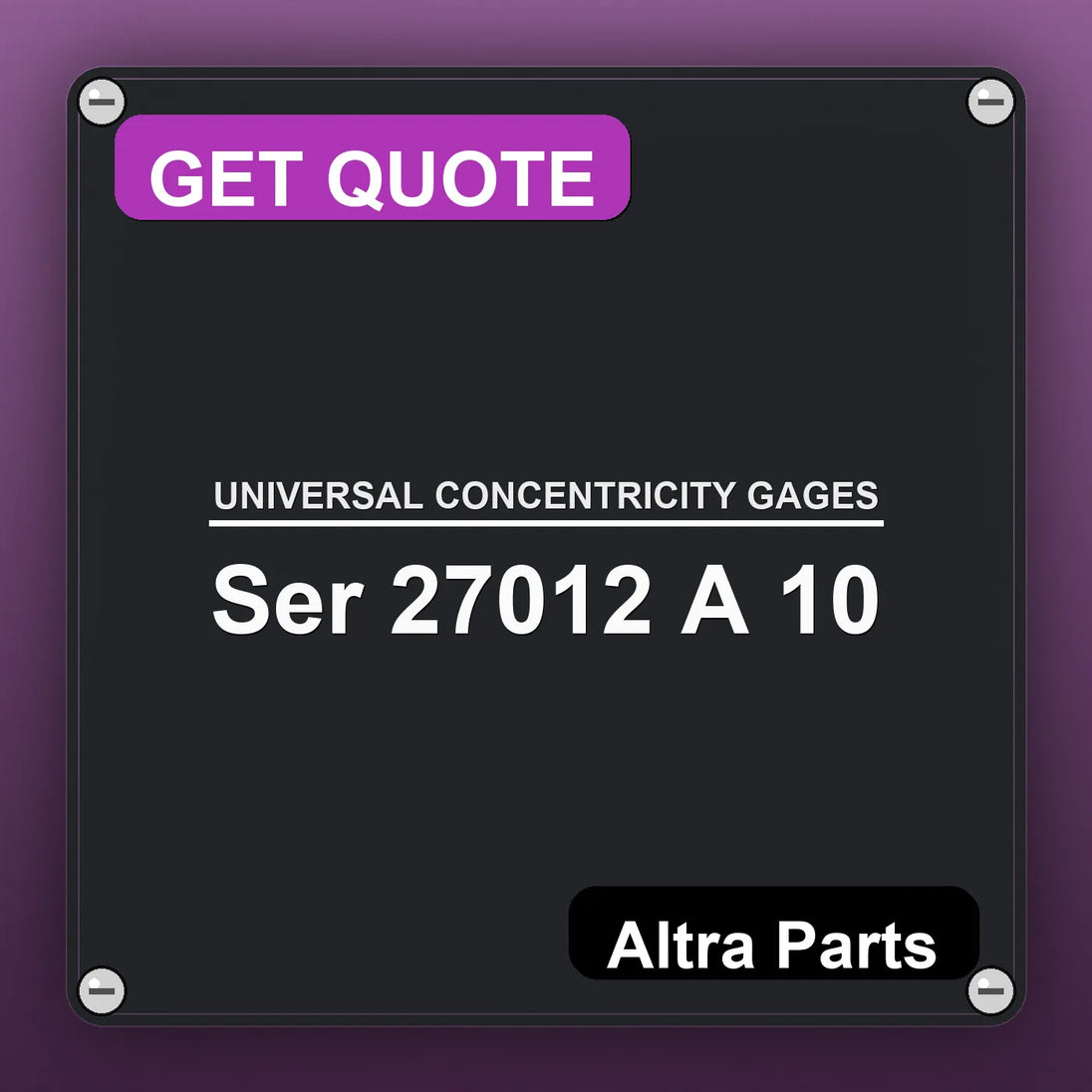 UNIVERSAL CONCENTRICITY GAGES Ser 27012 A 10 industrial nameplate style image – Altra Parts. GET QUOTE.