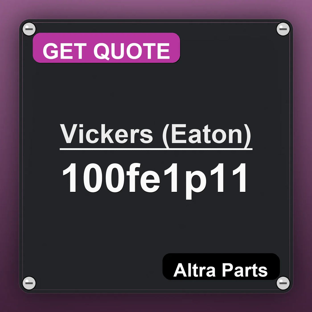 Vickers (Eaton) 100fe1p11 industrial nameplate style image – Altra Parts. GET QUOTE.