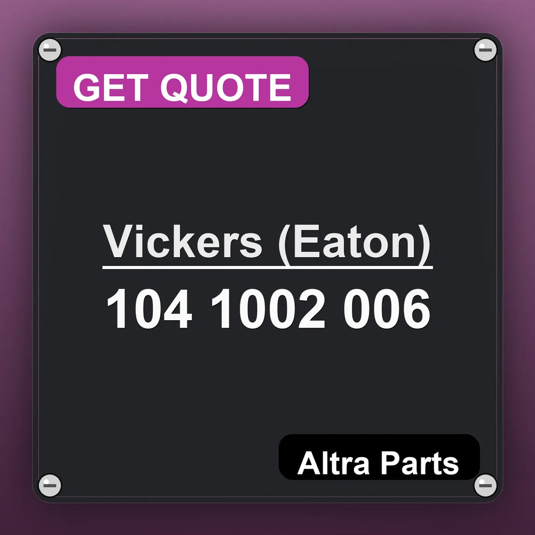 Vickers (Eaton) 104 1002 006 industrial nameplate style image – Altra Parts. GET QUOTE.