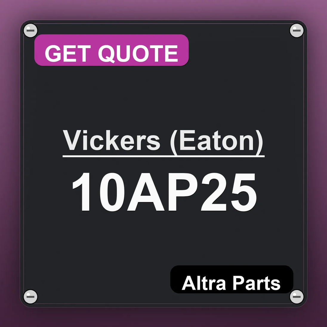 Vickers (Eaton) 10AP25 industrial nameplate style image – Altra Parts. GET QUOTE.