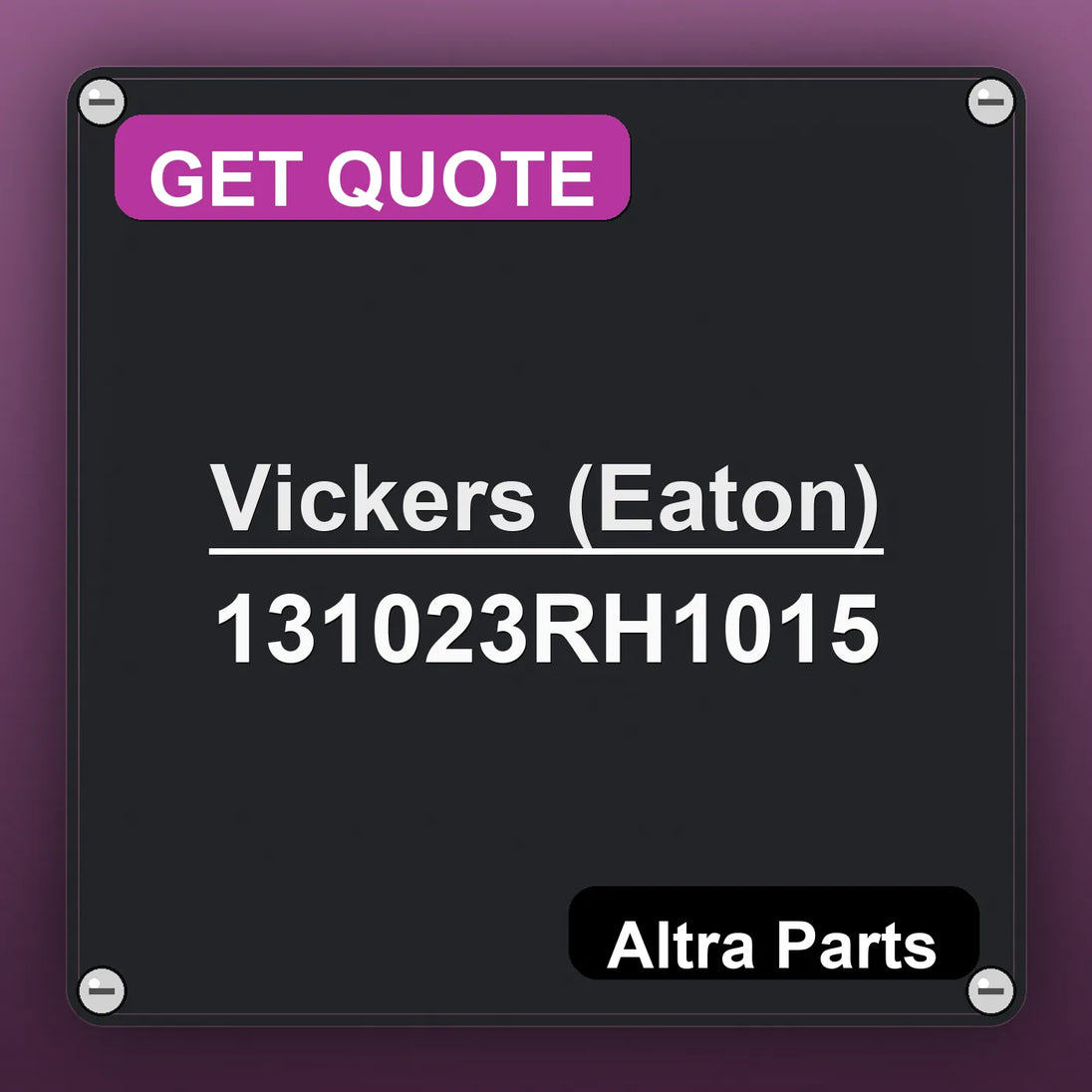 Vickers (Eaton) 131023RH1015 industrial nameplate style image – Altra Parts. GET QUOTE.