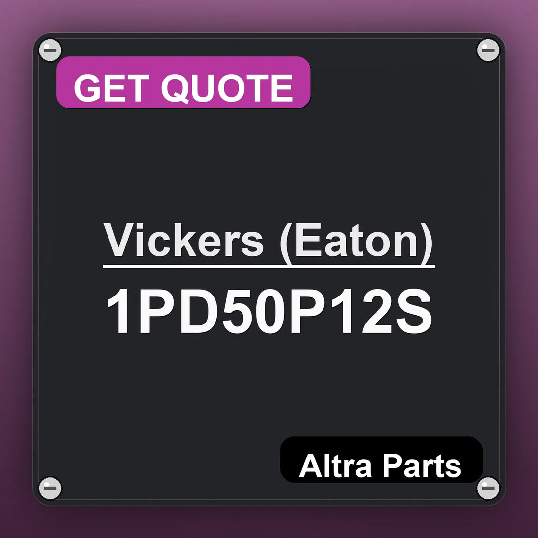 Vickers (Eaton) 1PD50P12S industrial nameplate style image – Altra Parts. GET QUOTE.