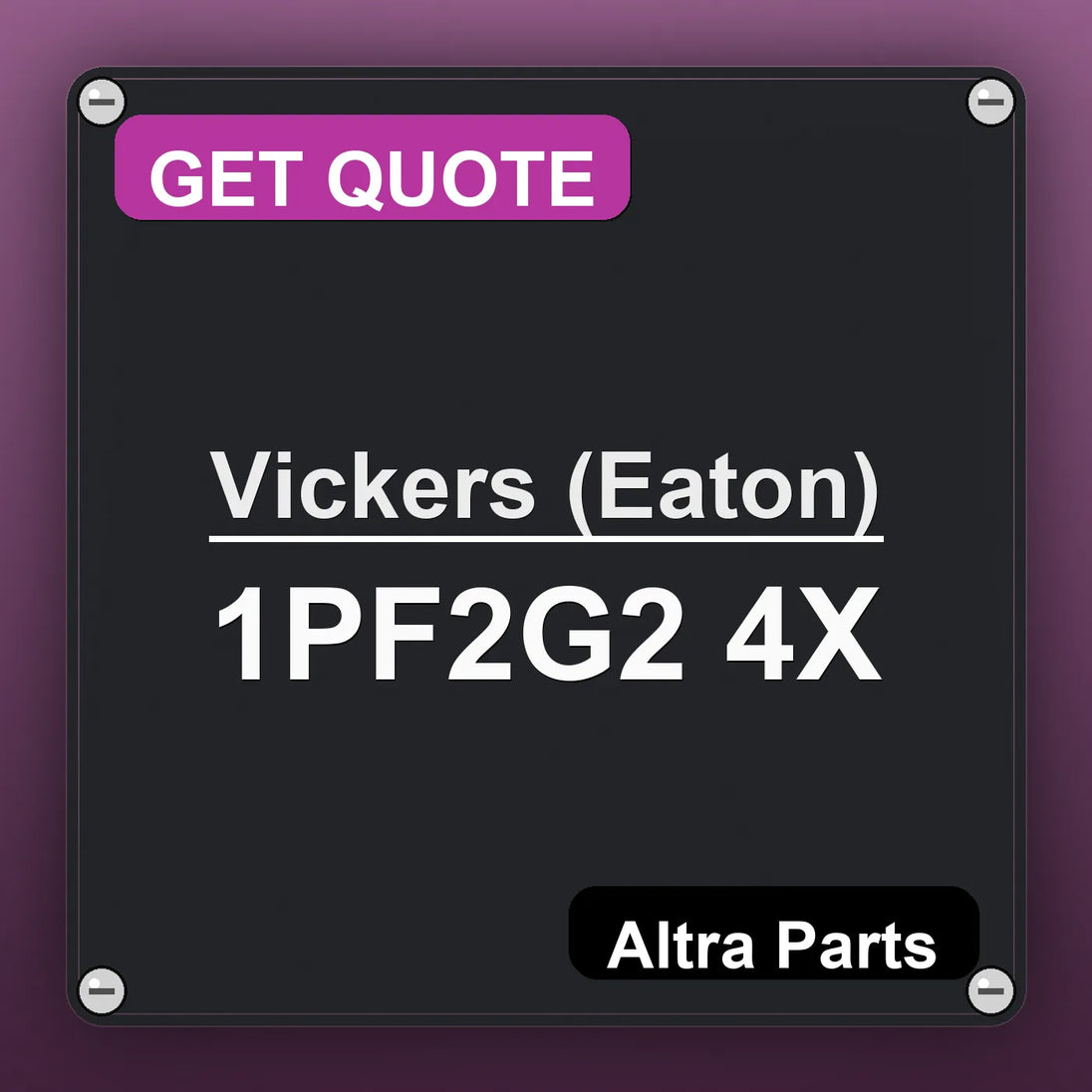Vickers (Eaton) 1PF2G2 4X industrial nameplate style image – Altra Parts. GET QUOTE.