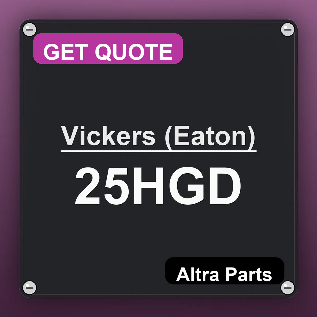 Vickers (Eaton) 25HGD industrial nameplate style image – Altra Parts. GET QUOTE.