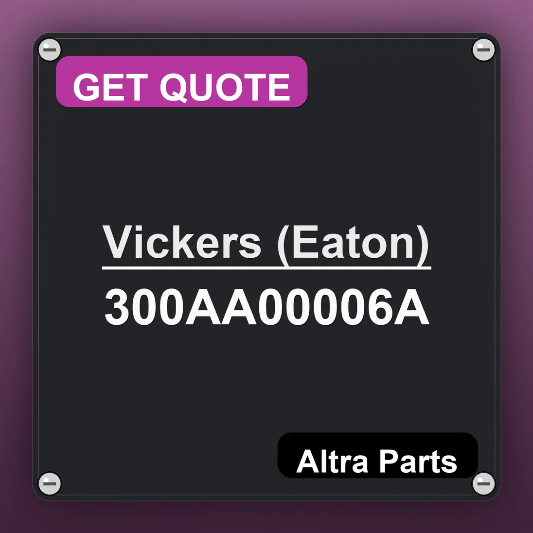 Vickers (Eaton) 300AA00006A industrial nameplate style image – Altra Parts. GET QUOTE.