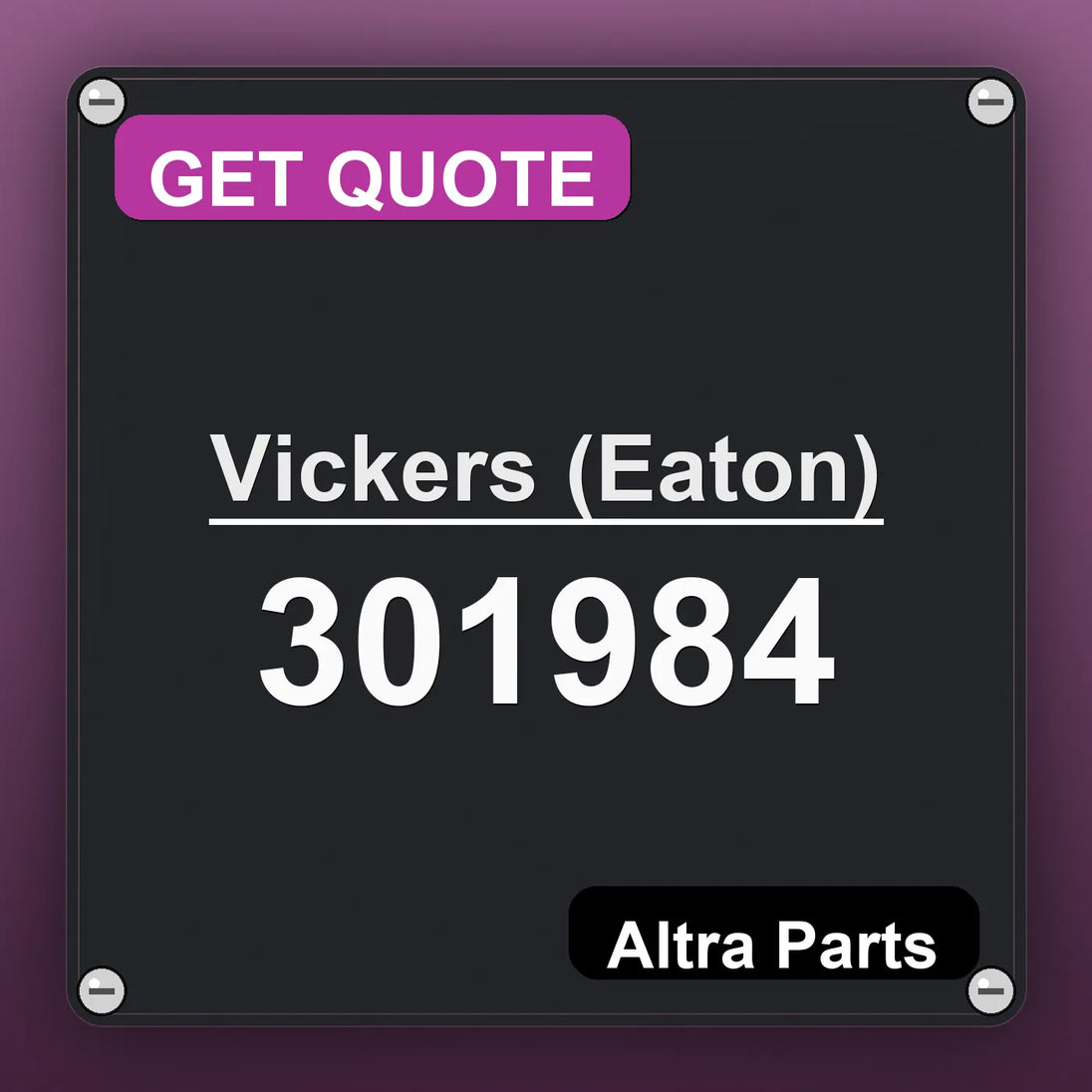 Vickers (Eaton) 301984 industrial nameplate style image – Altra Parts. GET QUOTE.