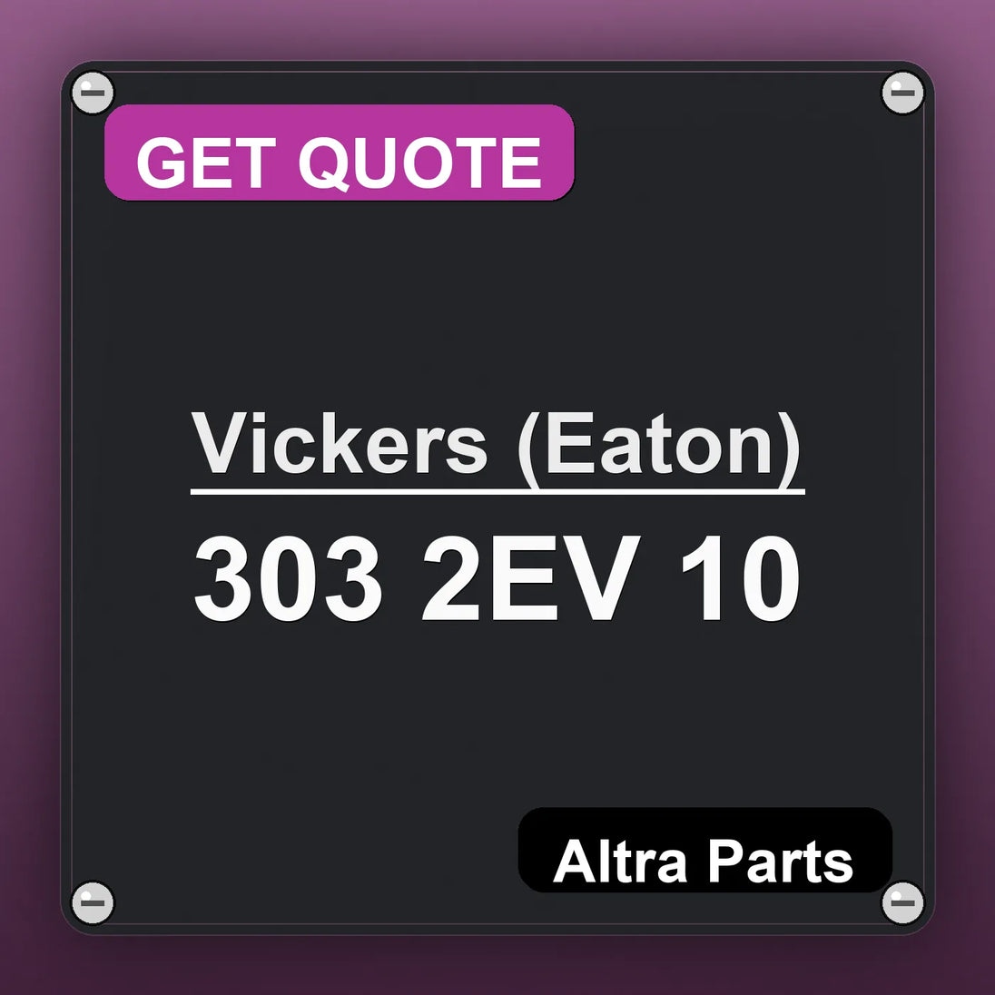 Vickers (Eaton) 303 2EV 10 industrial nameplate style image – Altra Parts. GET QUOTE.