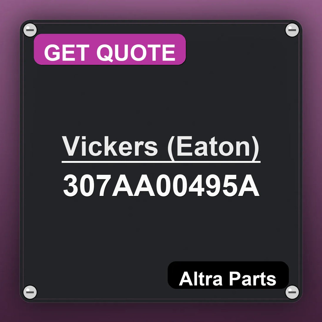 Vickers (Eaton) 307AA00495A industrial nameplate style image – Altra Parts. GET QUOTE.