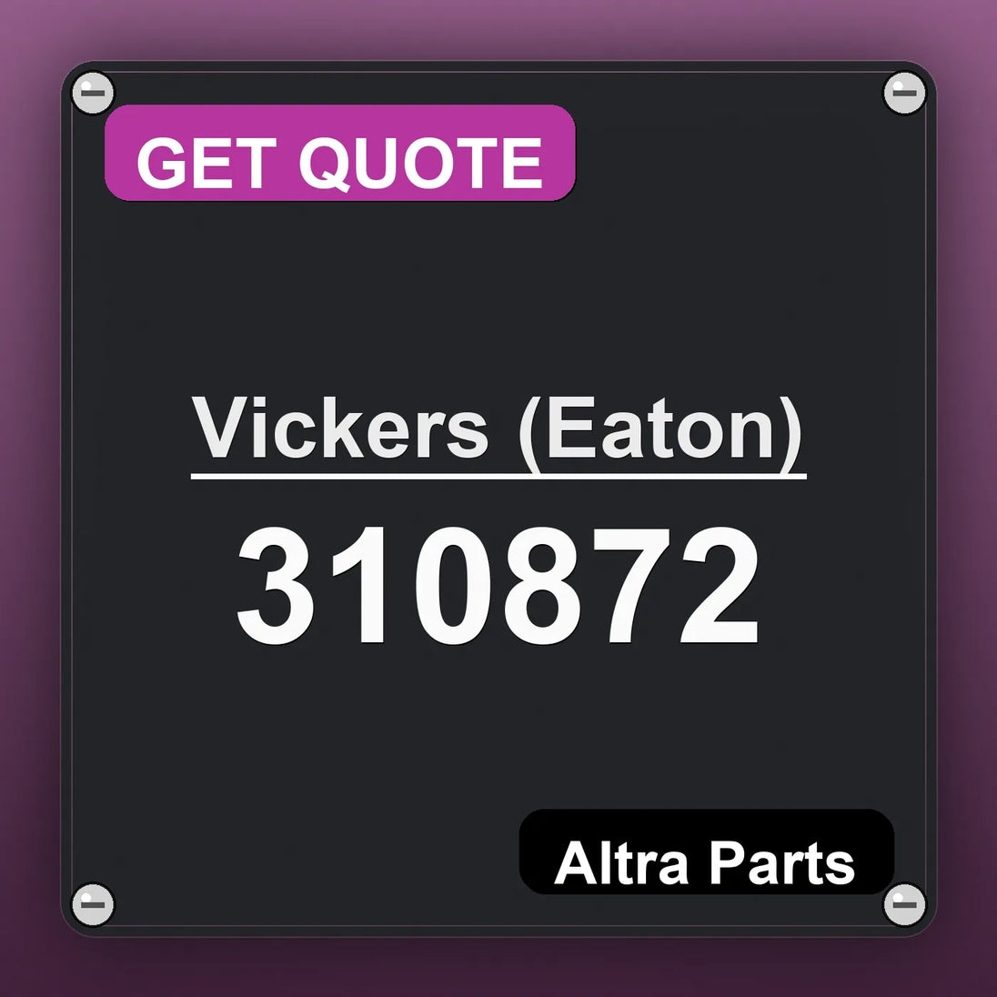 Vickers (Eaton) 310872 industrial nameplate style image – Altra Parts. GET QUOTE.