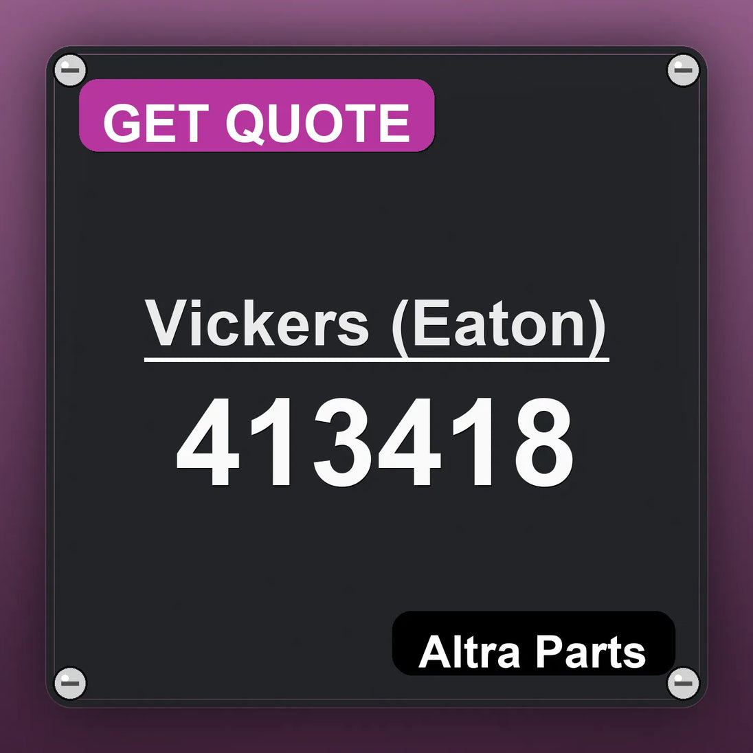 Vickers (Eaton) 413418 industrial nameplate style image – Altra Parts. GET QUOTE.