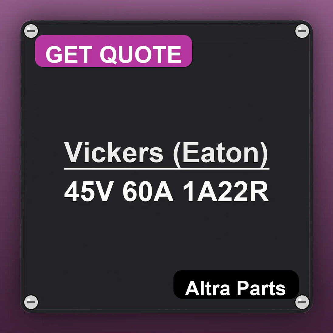 Vickers (Eaton) 45V 60A 1A22R industrial nameplate style image – Altra Parts. GET QUOTE.