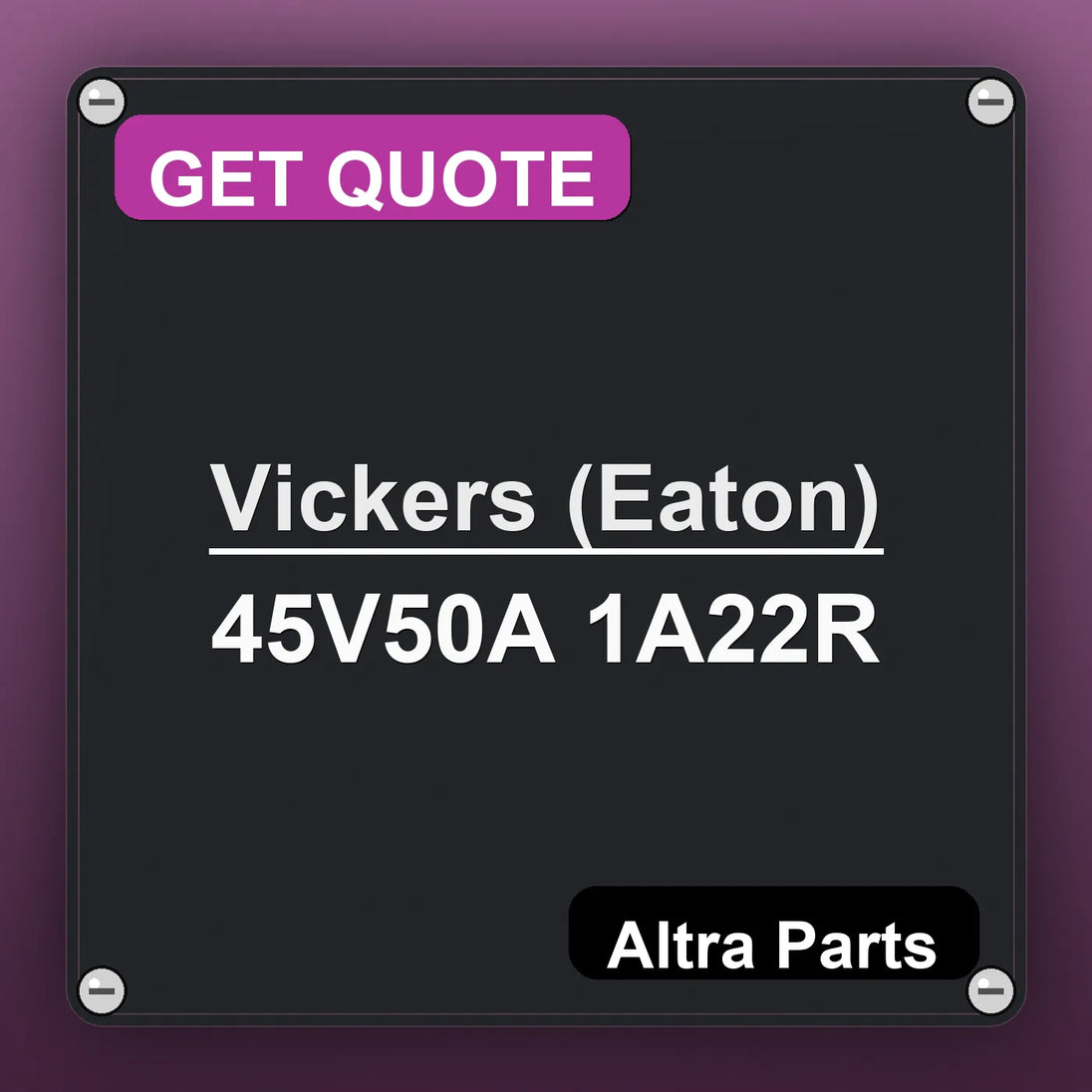 Vickers (Eaton) 45V50A 1A22R industrial nameplate style image – Altra Parts. GET QUOTE.