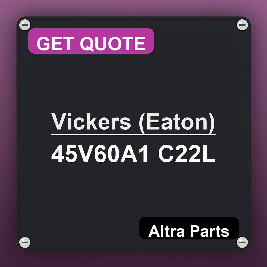 Vickers (Eaton) 45V60A1 C22L industrial nameplate style image – Altra Parts. GET QUOTE.