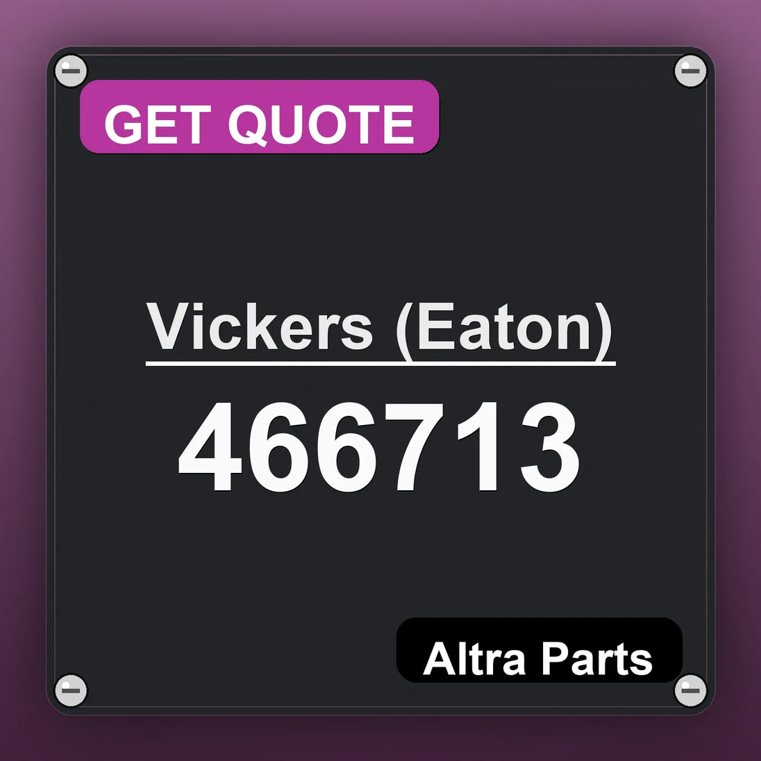 Vickers (Eaton) 466713 industrial nameplate style image – Altra Parts. GET QUOTE.