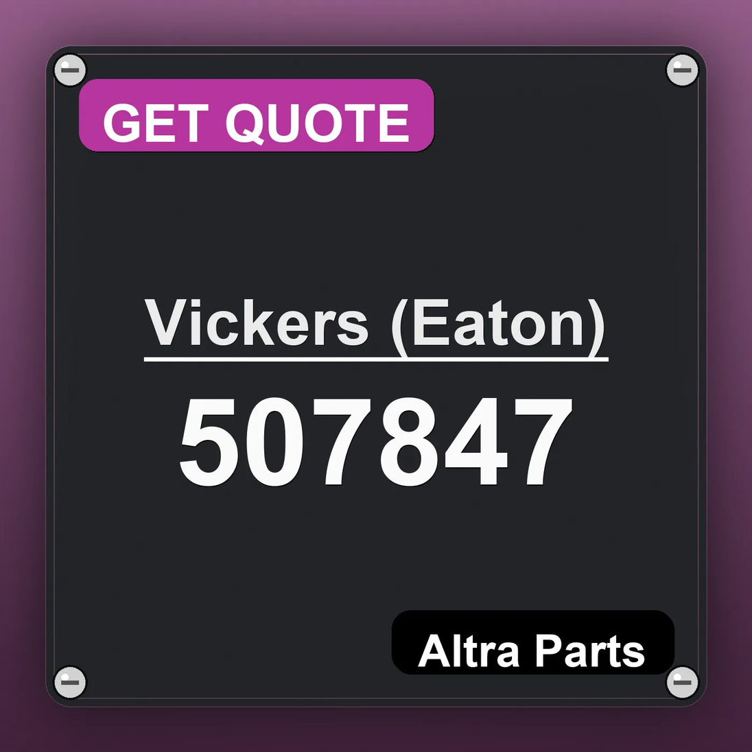 Vickers (Eaton) 507847 industrial nameplate style image – Altra Parts. GET QUOTE.