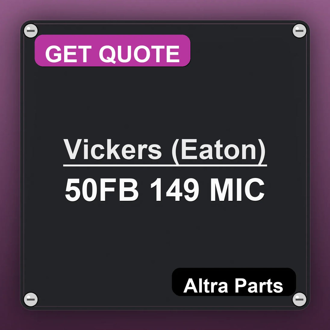 Vickers (Eaton) 50FB 149 MIC industrial nameplate style image – Altra Parts. GET QUOTE.