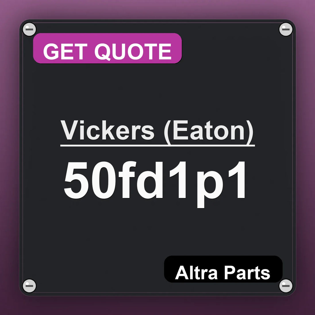 Vickers (Eaton) 50fd1p1 industrial nameplate style image – Altra Parts. GET QUOTE.