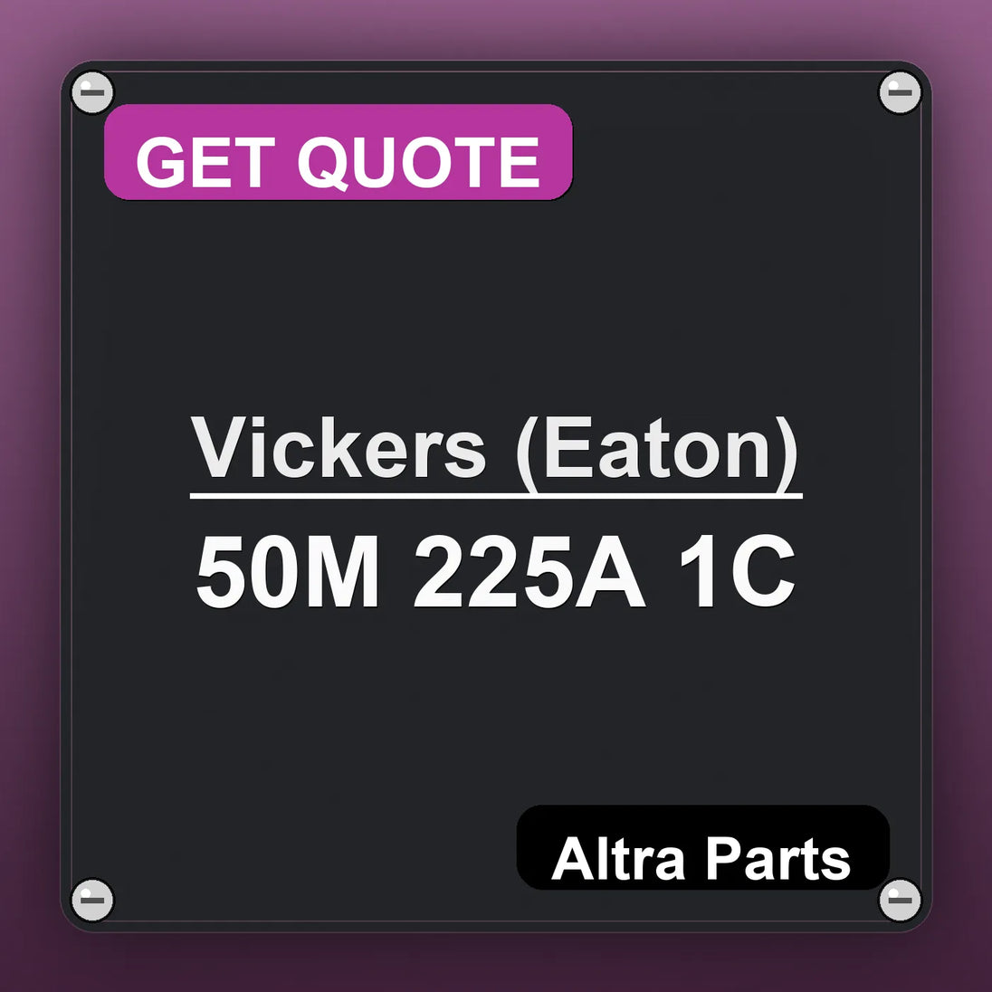 Vickers (Eaton) 50M 225A 1C industrial nameplate style image – Altra Parts. GET QUOTE.