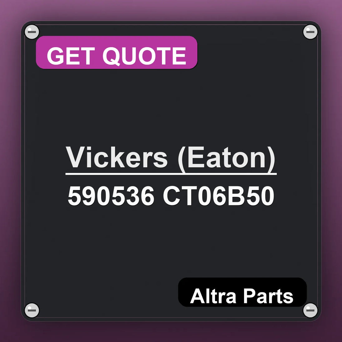 Vickers (Eaton) 590536 CT06B50 industrial nameplate style image – Altra Parts. GET QUOTE.