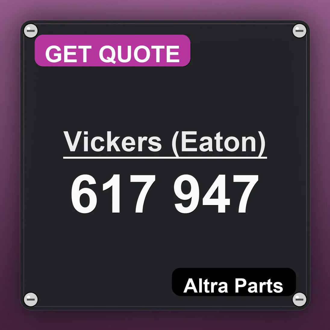 Vickers (Eaton) 617 947 industrial nameplate style image – Altra Parts. GET QUOTE.