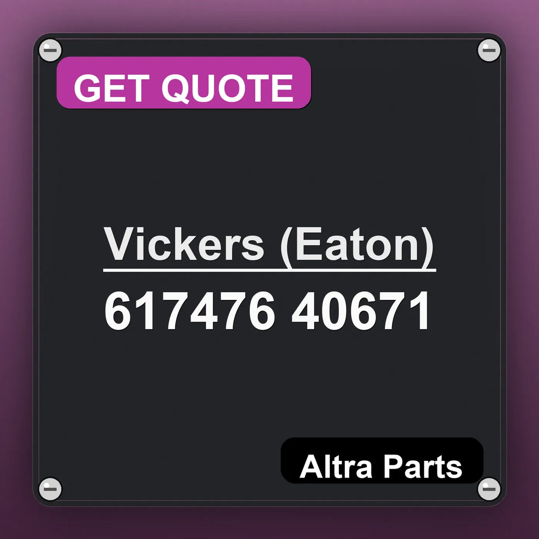 Vickers (Eaton) 617476 40671 industrial nameplate style image – Altra Parts. GET QUOTE.