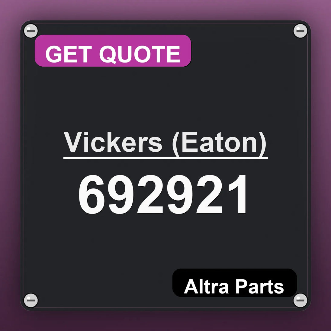 Vickers (Eaton) 692921 industrial nameplate style image – Altra Parts. GET QUOTE.