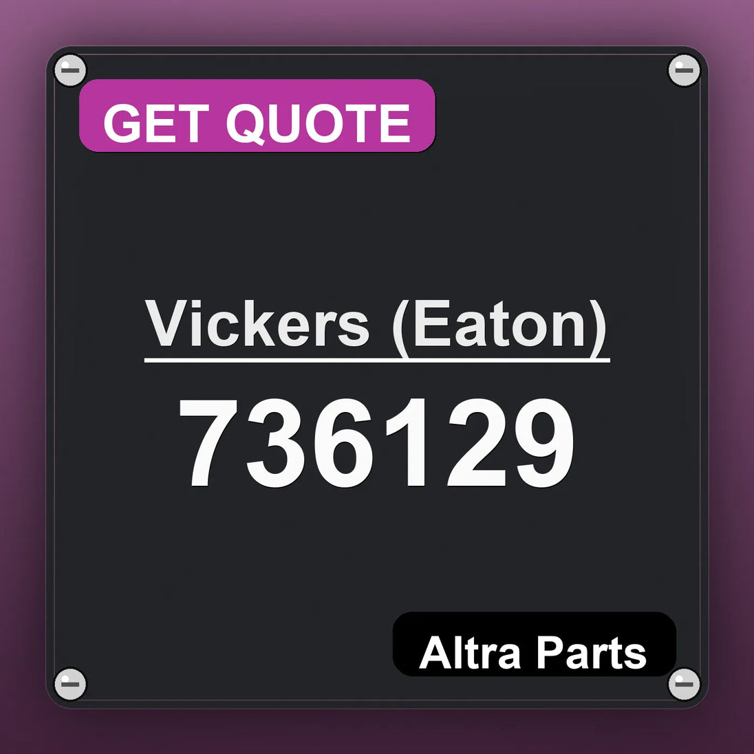 Vickers (Eaton) 736129 industrial nameplate style image – Altra Parts. GET QUOTE.