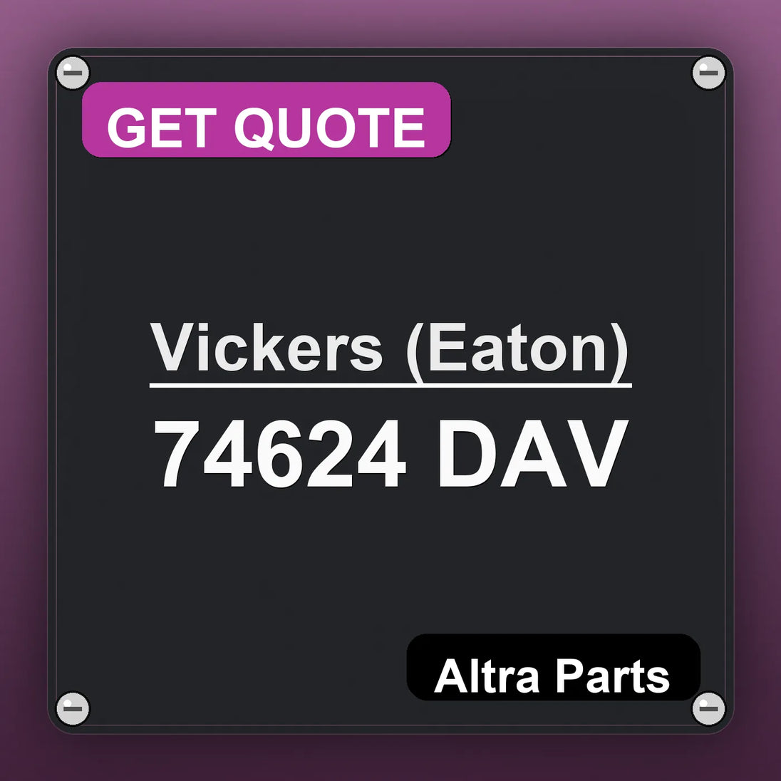 Vickers (Eaton) 74624 DAV industrial nameplate style image – Altra Parts. GET QUOTE.