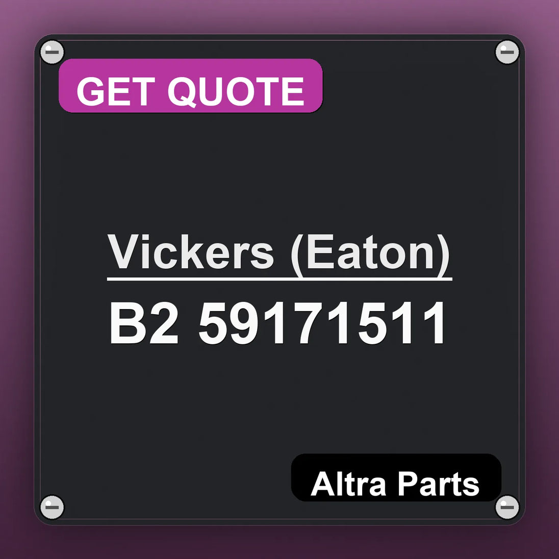Vickers (Eaton) B2 59171511 industrial nameplate style image – Altra Parts. GET QUOTE.
