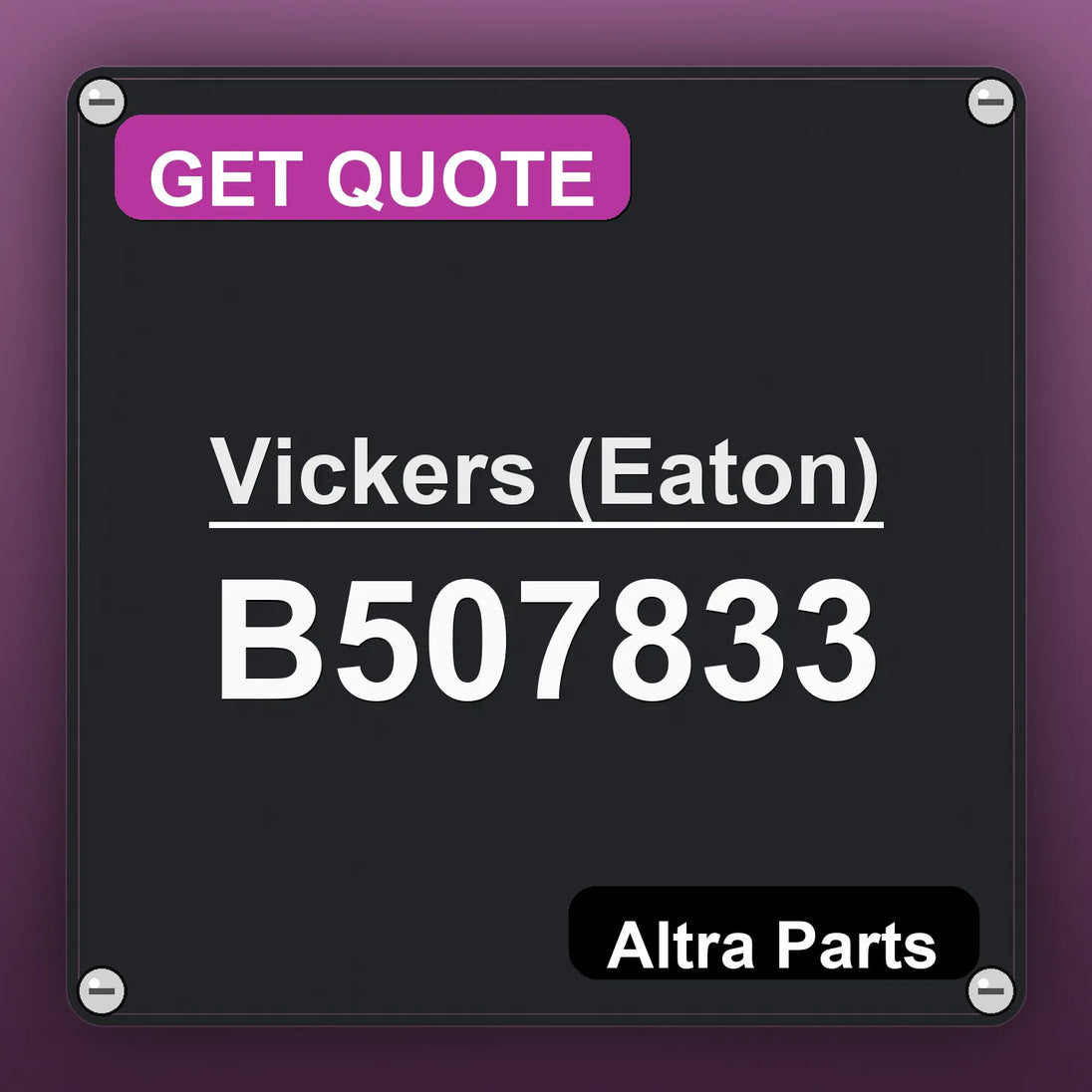 Vickers (Eaton) B507833 industrial nameplate style image – Altra Parts. GET QUOTE.