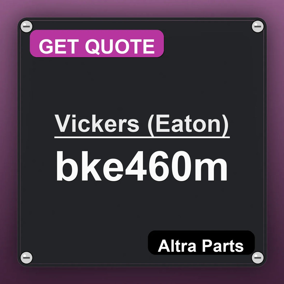 Vickers (Eaton) bke460m industrial nameplate style image – Altra Parts. GET QUOTE.