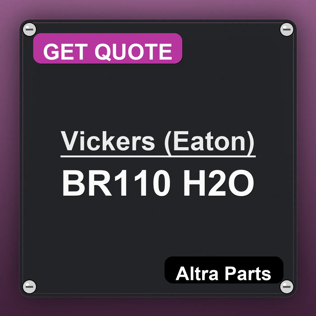 Vickers (Eaton) BR110 H2O industrial nameplate style image – Altra Parts. GET QUOTE.