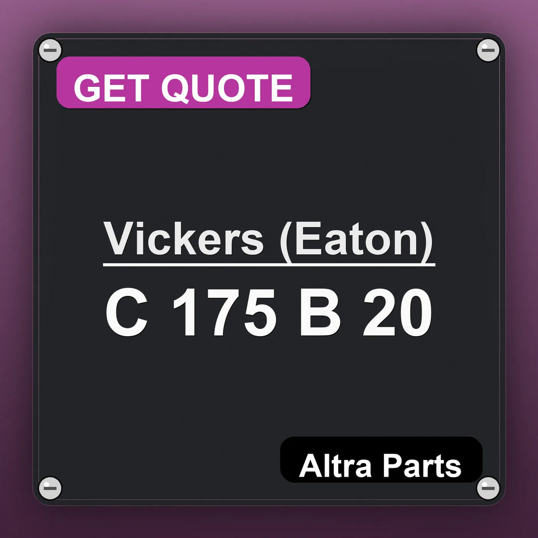 Vickers (Eaton) C 175 B 20 industrial nameplate style image – Altra Parts. GET QUOTE.