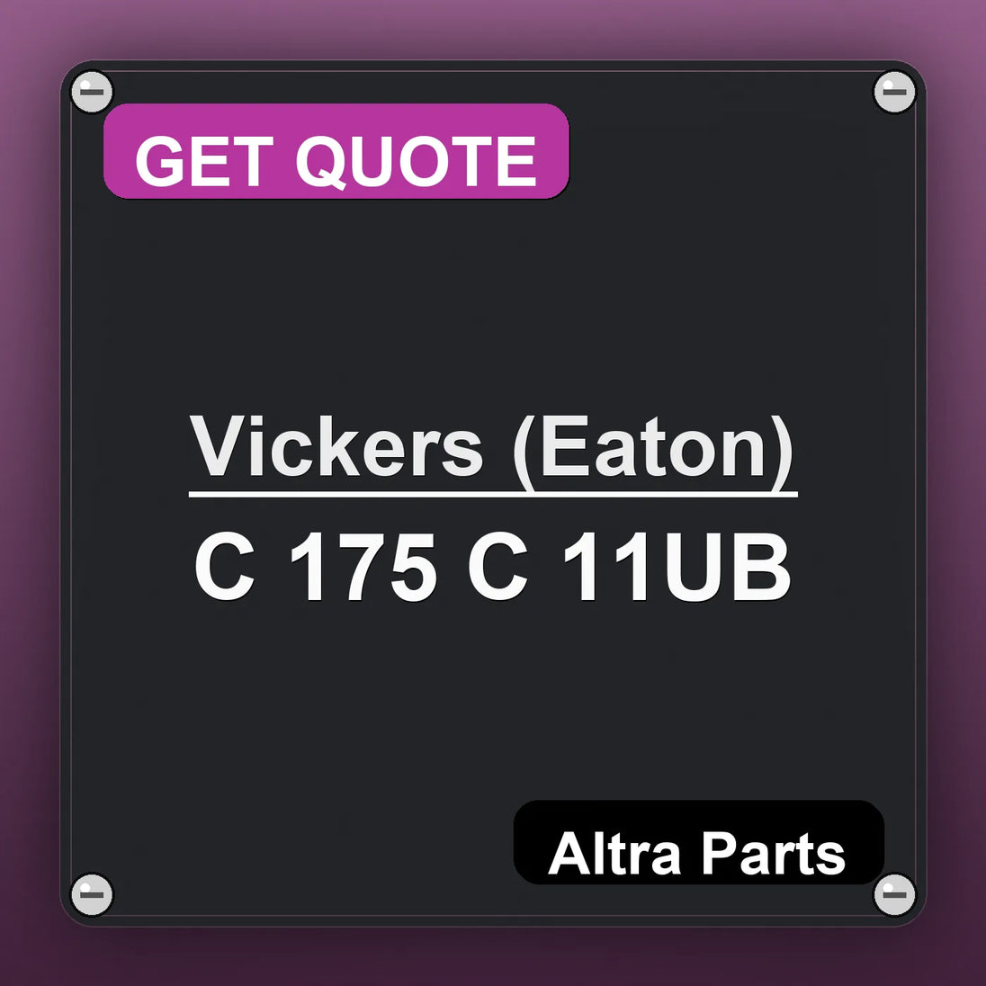 Vickers (Eaton) C 175 C 11UB industrial nameplate style image – Altra Parts. GET QUOTE.
