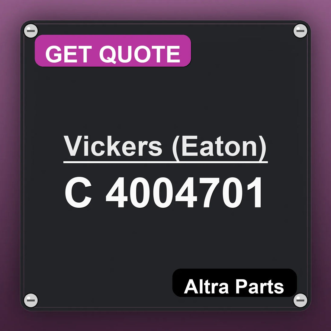 Vickers (Eaton) C 4004701 industrial nameplate style image – Altra Parts. GET QUOTE.