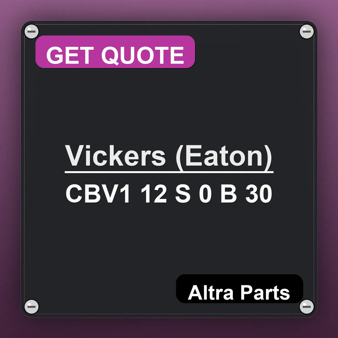 Vickers (Eaton) CBV1 12 S 0 B 30 industrial nameplate style image – Altra Parts. GET QUOTE.